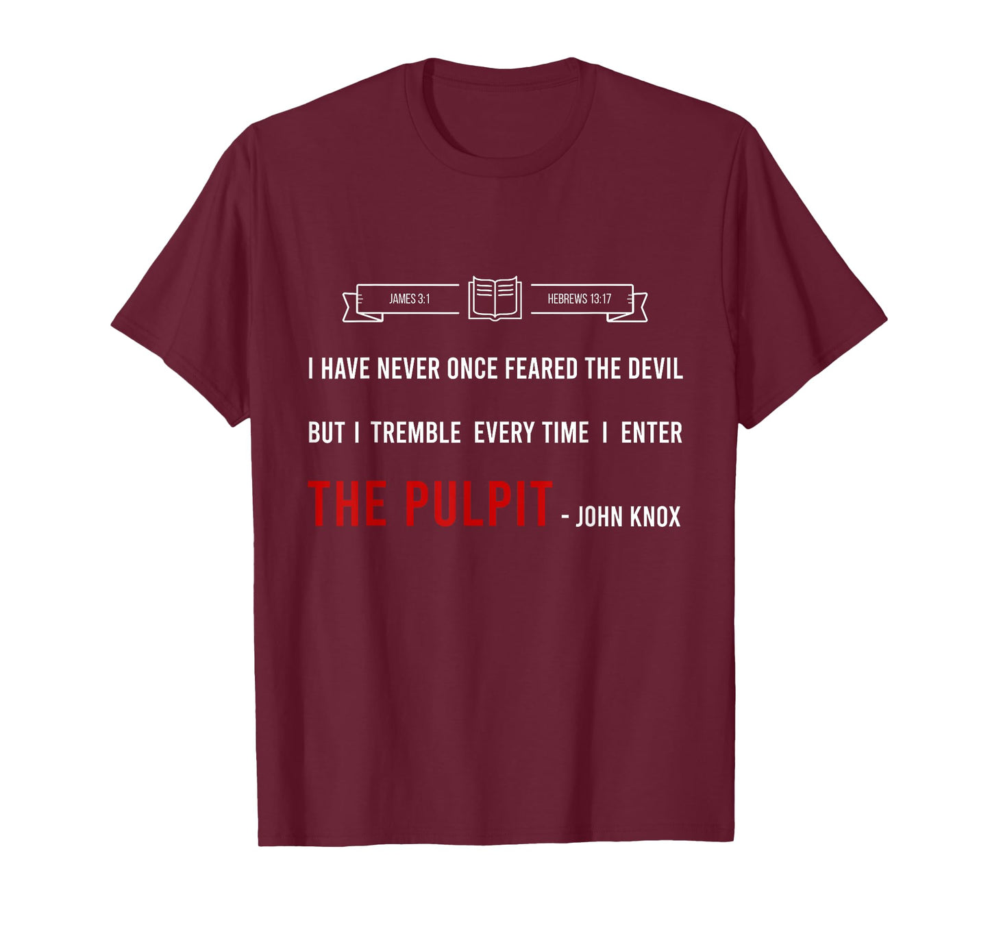 ENTER THE PULPIT - JOHN KNOX - Christian Pastor Appreciation T-Shirt
