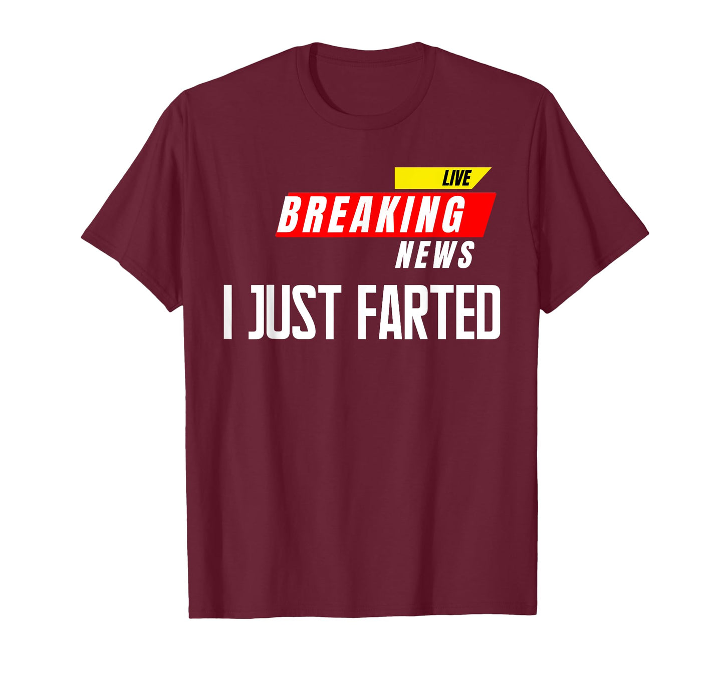 I Just Farted Breaking News Funny Gag Joke Humor Quotes T-Shirt
