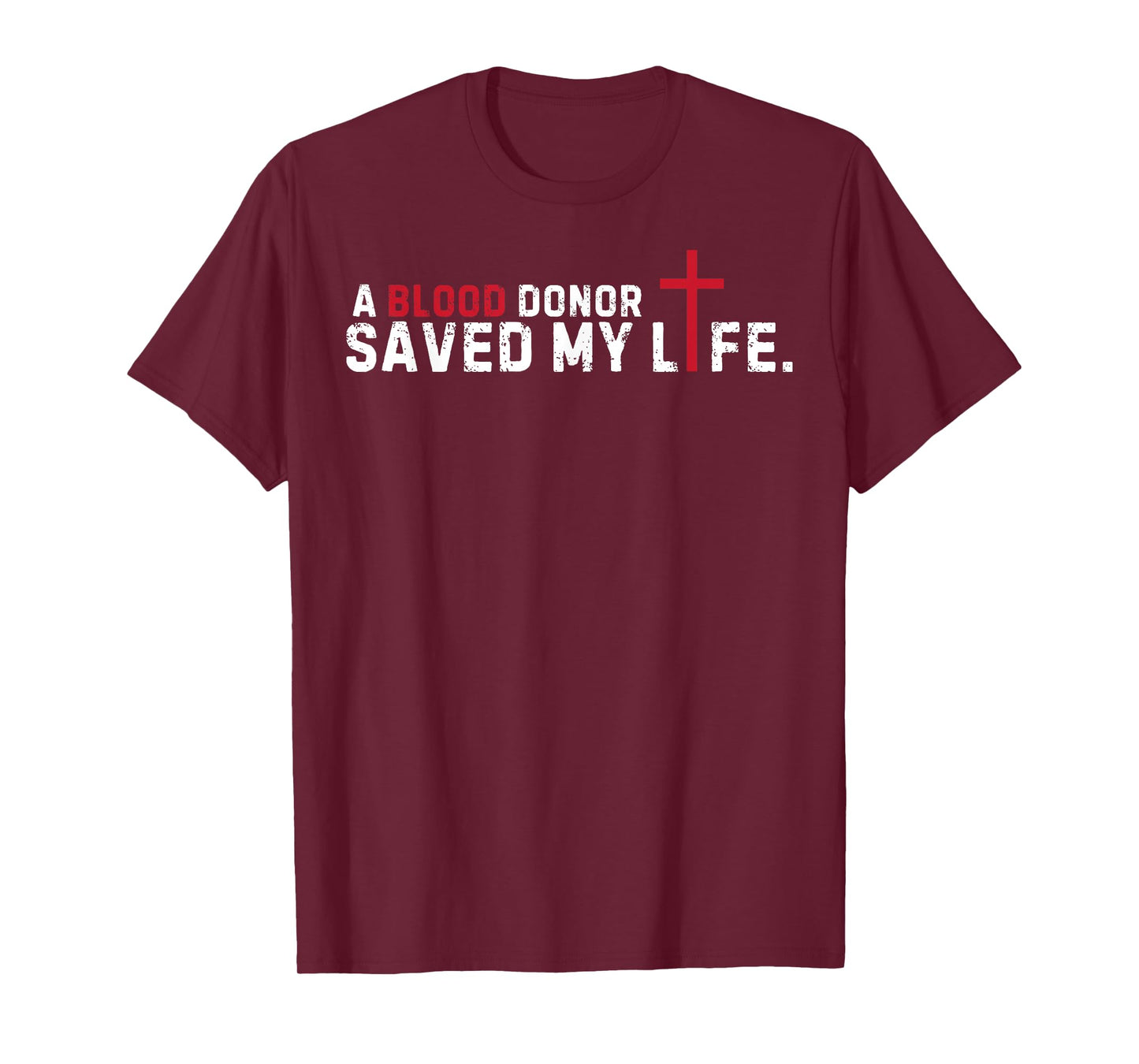 A Blood Donor Saved my live Christian Cross Blood Donor T-Shirt
