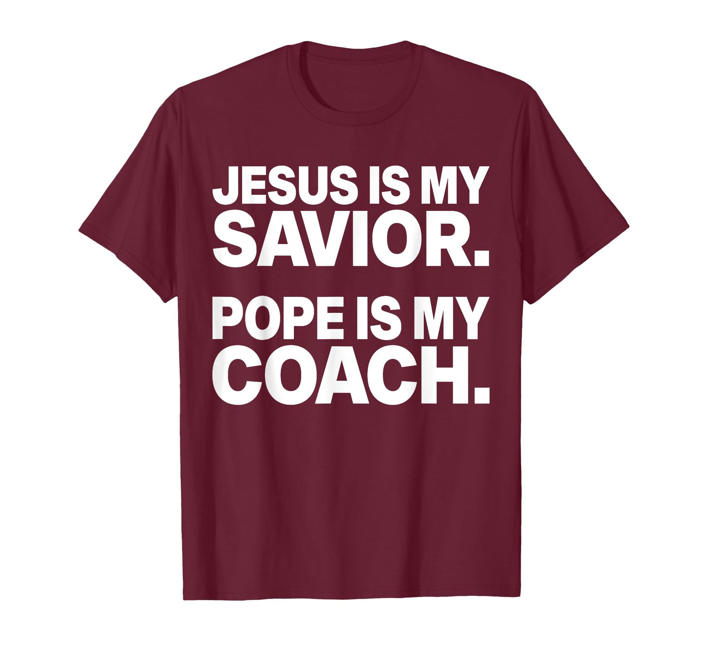 Jesus Is My Savior Pope Is My Coach Funny Christian Quote T-Shirt