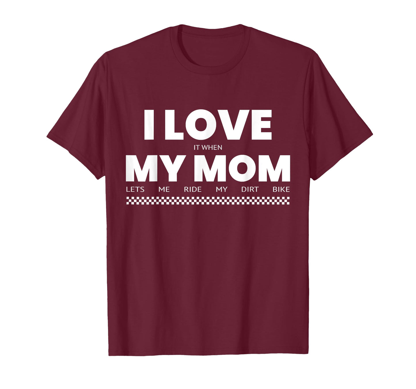 I Love When Mom Lets Me Ride My Dirt Bike Funny Quote T-Shirt