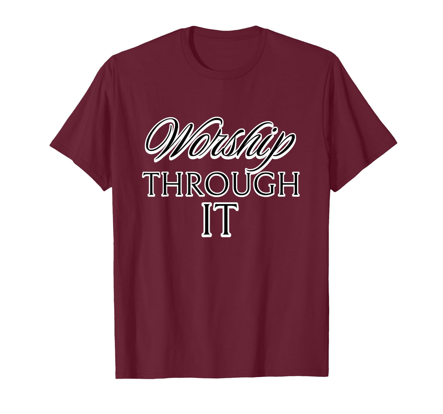 Worship Through It T-Shirt