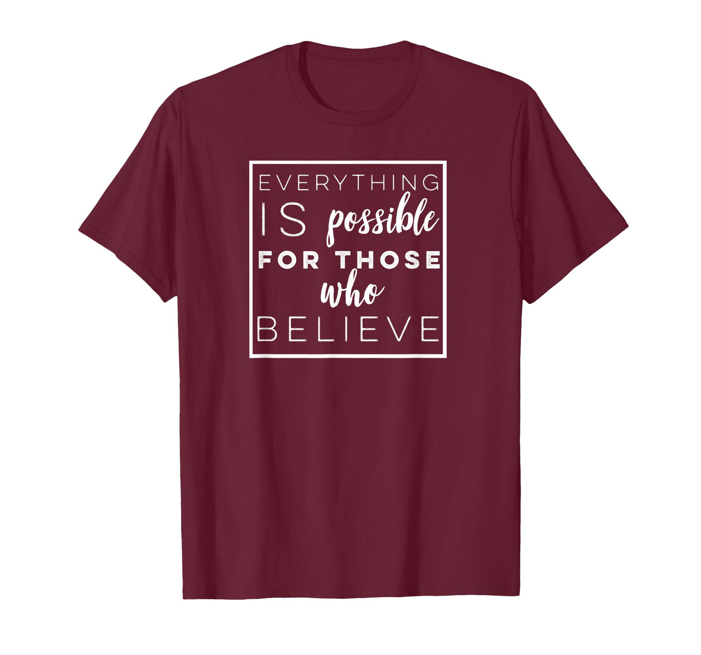 Everything is Possible for Those Who Believe T-Shirt