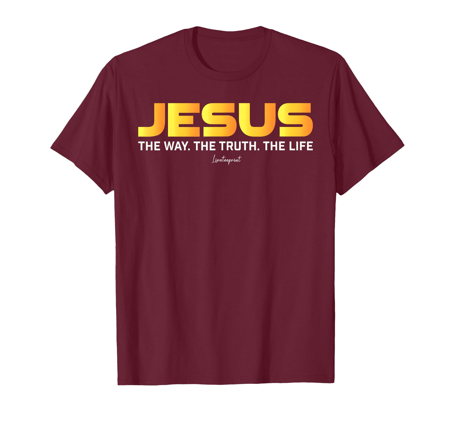Jesus The Way The Truth The Life Christian Quote T-Shirt