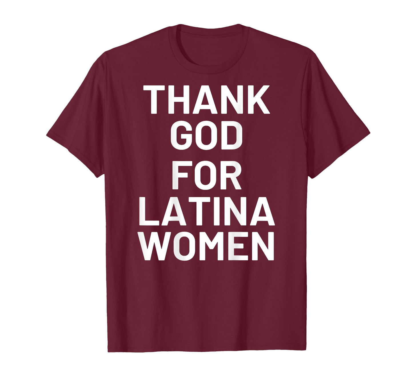 Thank God For Latina Women (On Back) T-Shirt