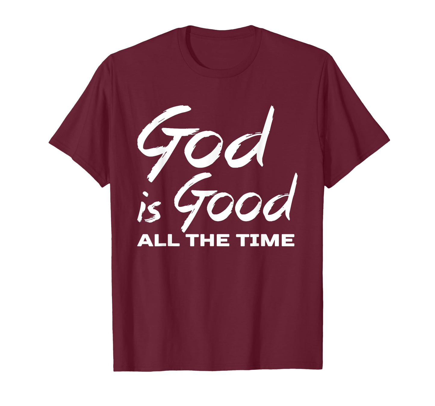 God Is Good All The Time Shirt Christian Quote Worship T-Shirt