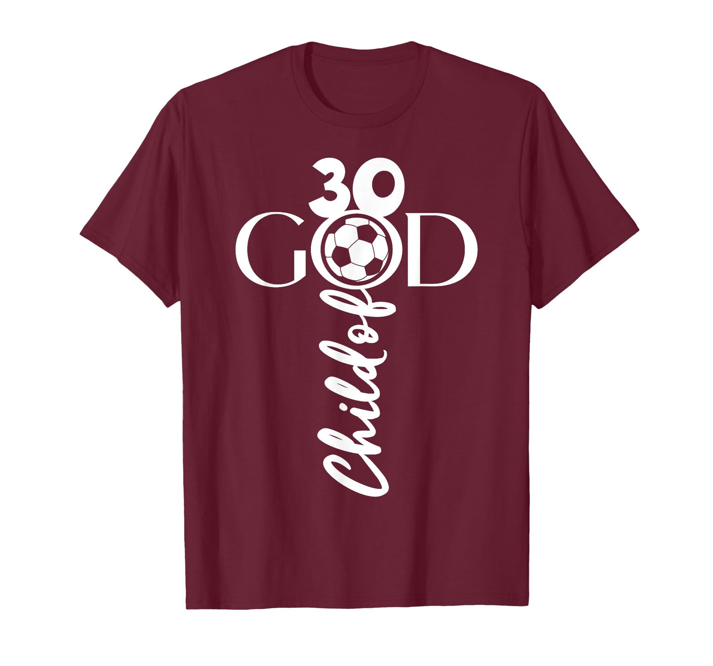 JESUS CHRIST 30 YEARS CHILD OF GOD SOCCER 30TH BIRTHDAY T-Shirt