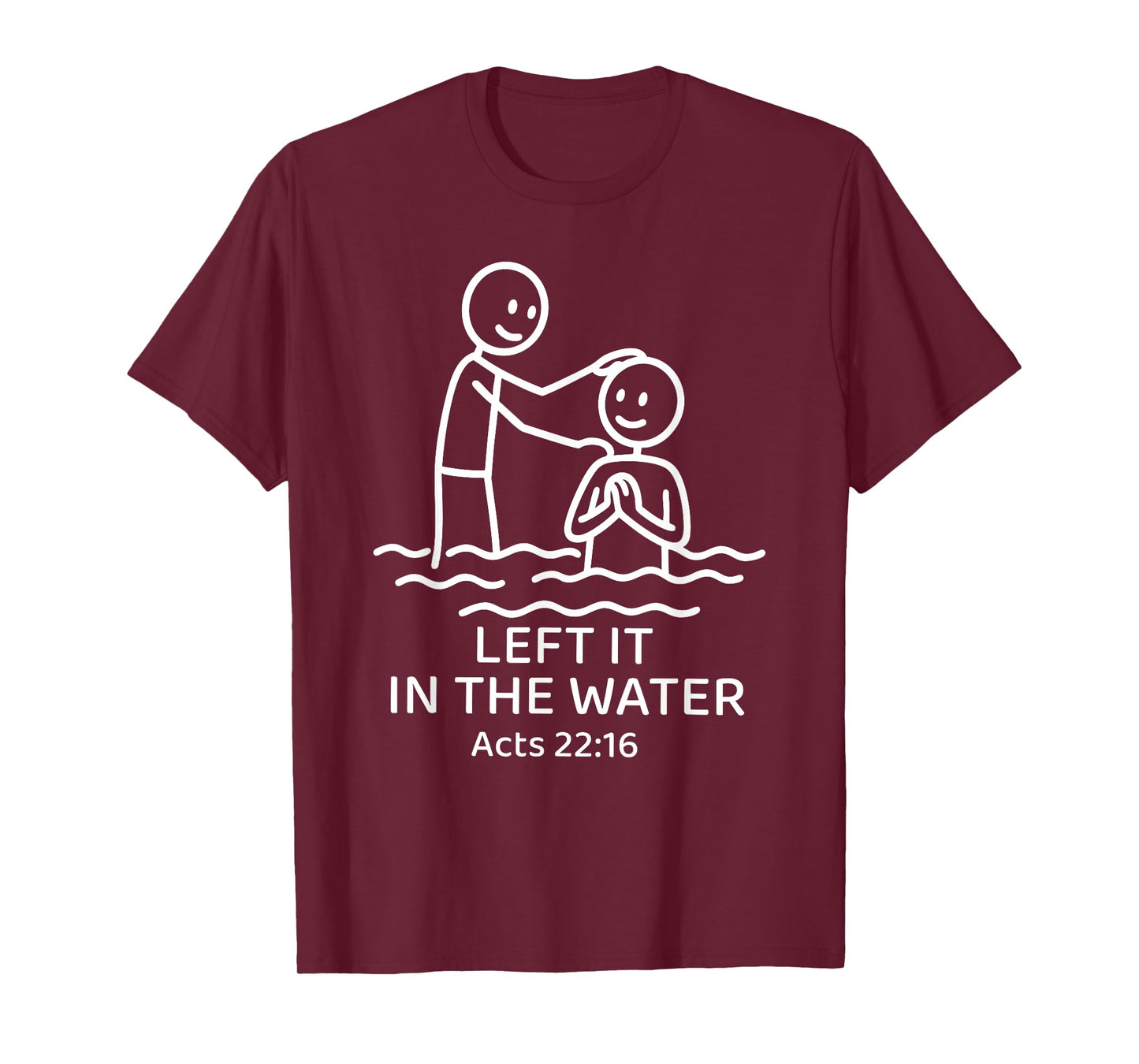 Baptism Left it in the water Jesus Baptized women Men Boy T-Shirt