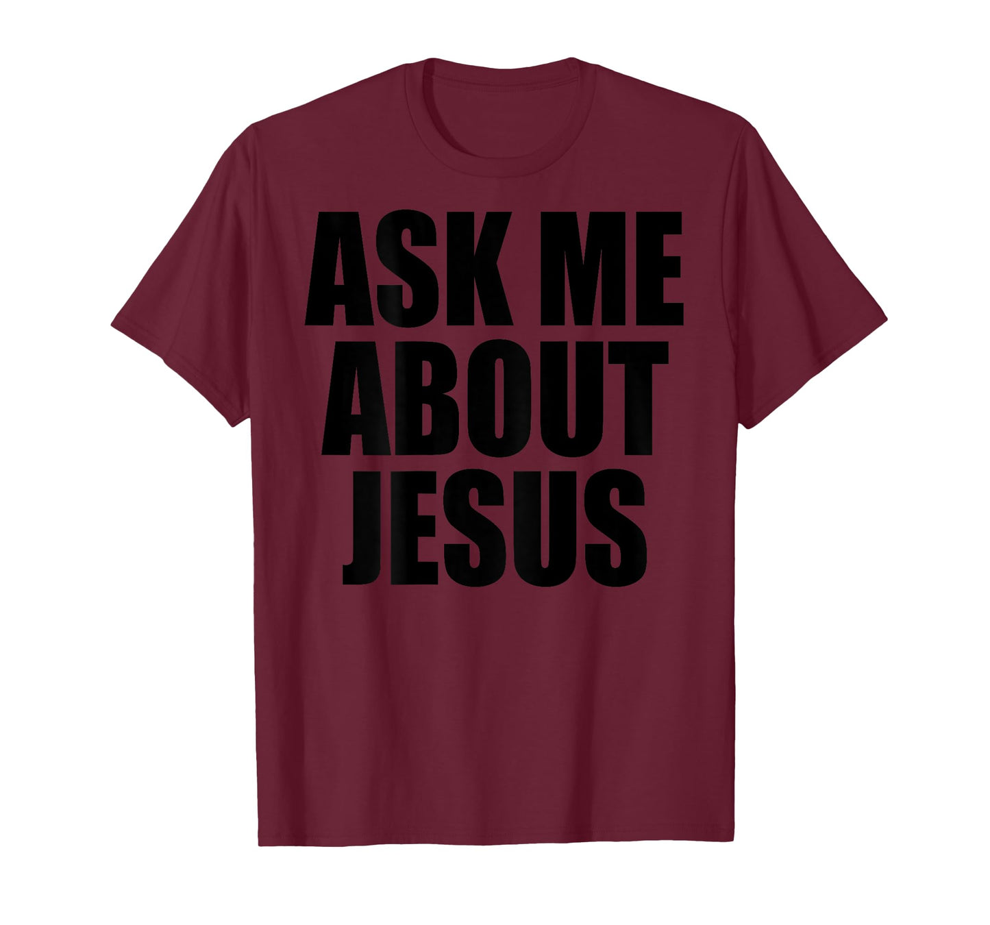 (On Back) Ask Me About Jesus Christian Funny Sayin Men Women T-Shirt
