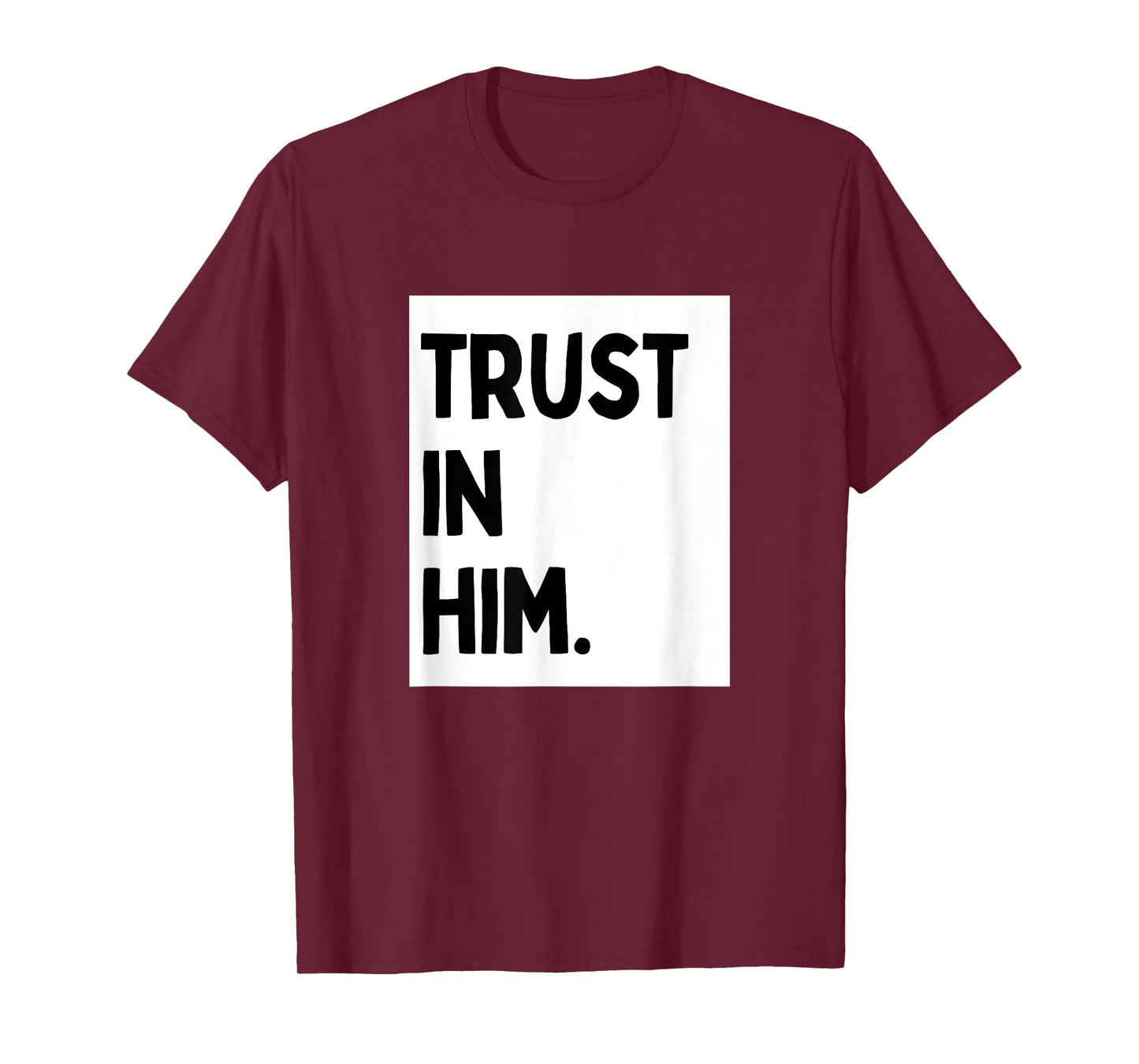 Trust In Him - Minimalist Christian Religious Jesus T-Shirt