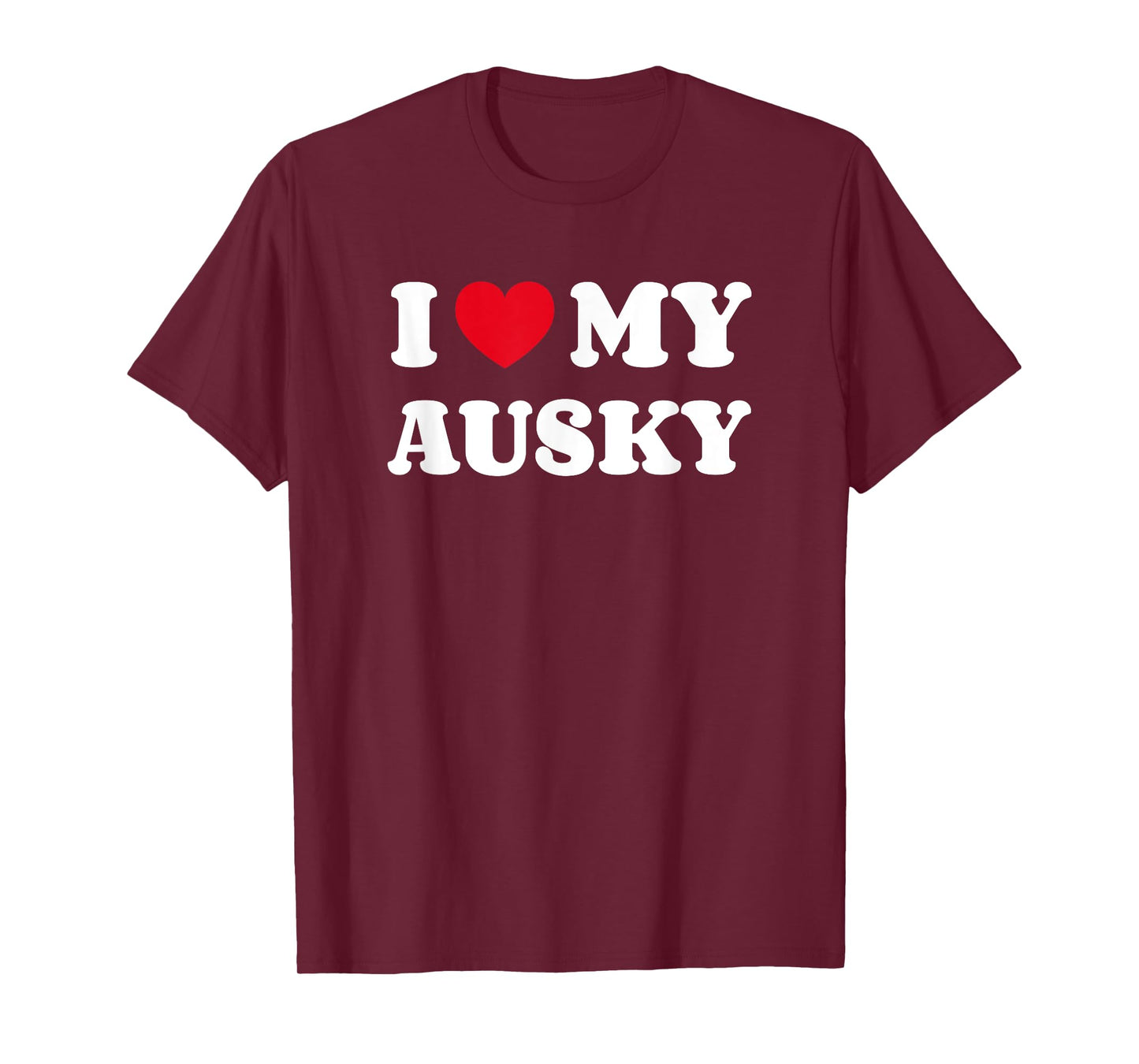 Australian Cattle Dog Siberian Husky Mix I Love My Ausky T-Shirt for Men Women Kids