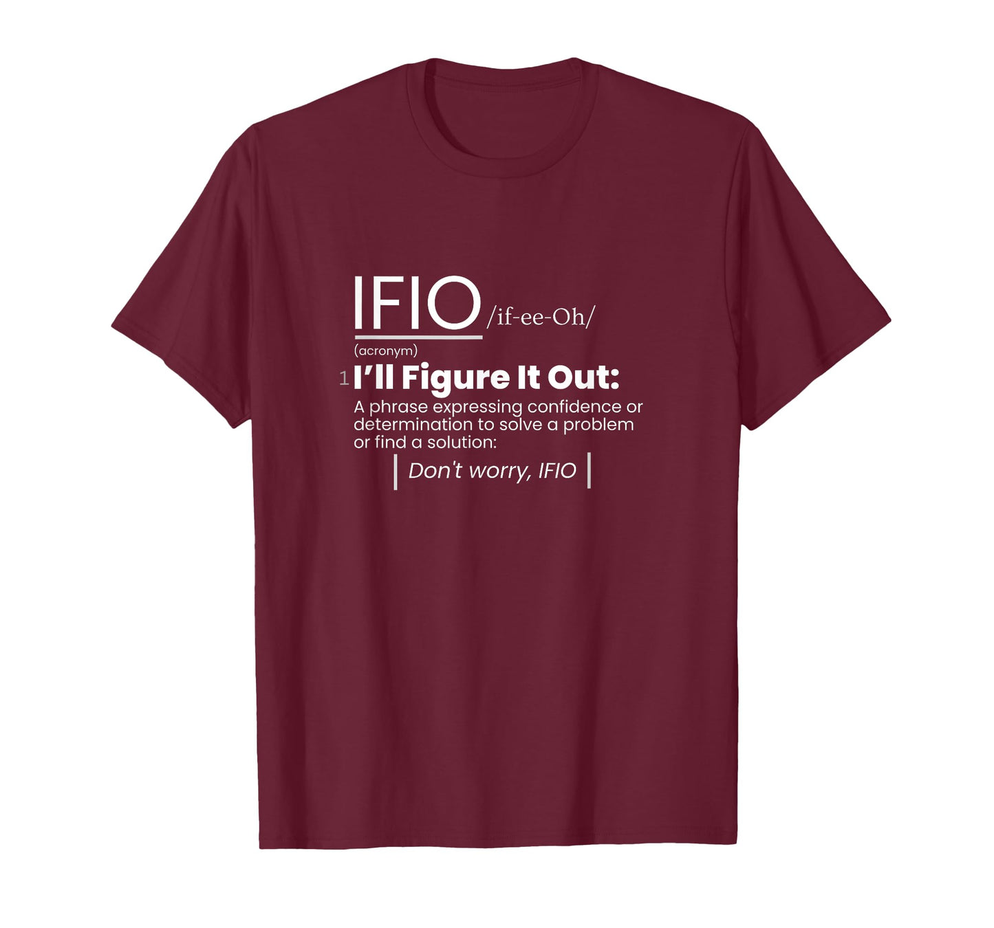 IFIO /if-ee-Oh/ "I'll Figure It Out" - definition T-Shirt