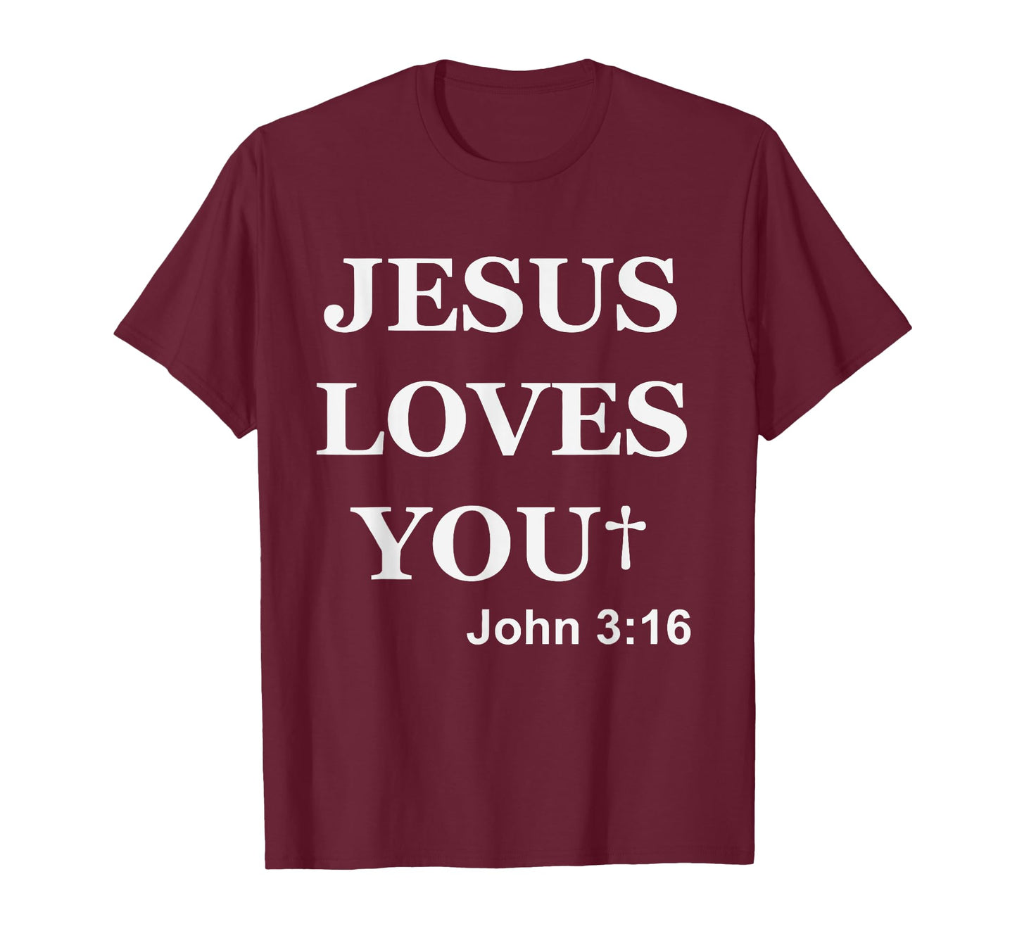 Jesus Loves You John 3 16 For So God Loved The World T-Shirt