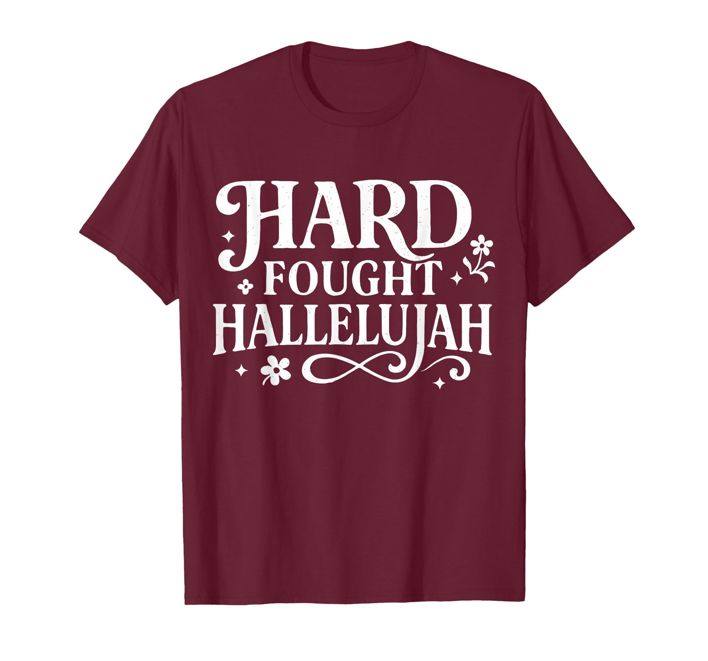 Hard Fought Hallelujah Christian Design for Church Believers T-Shirt