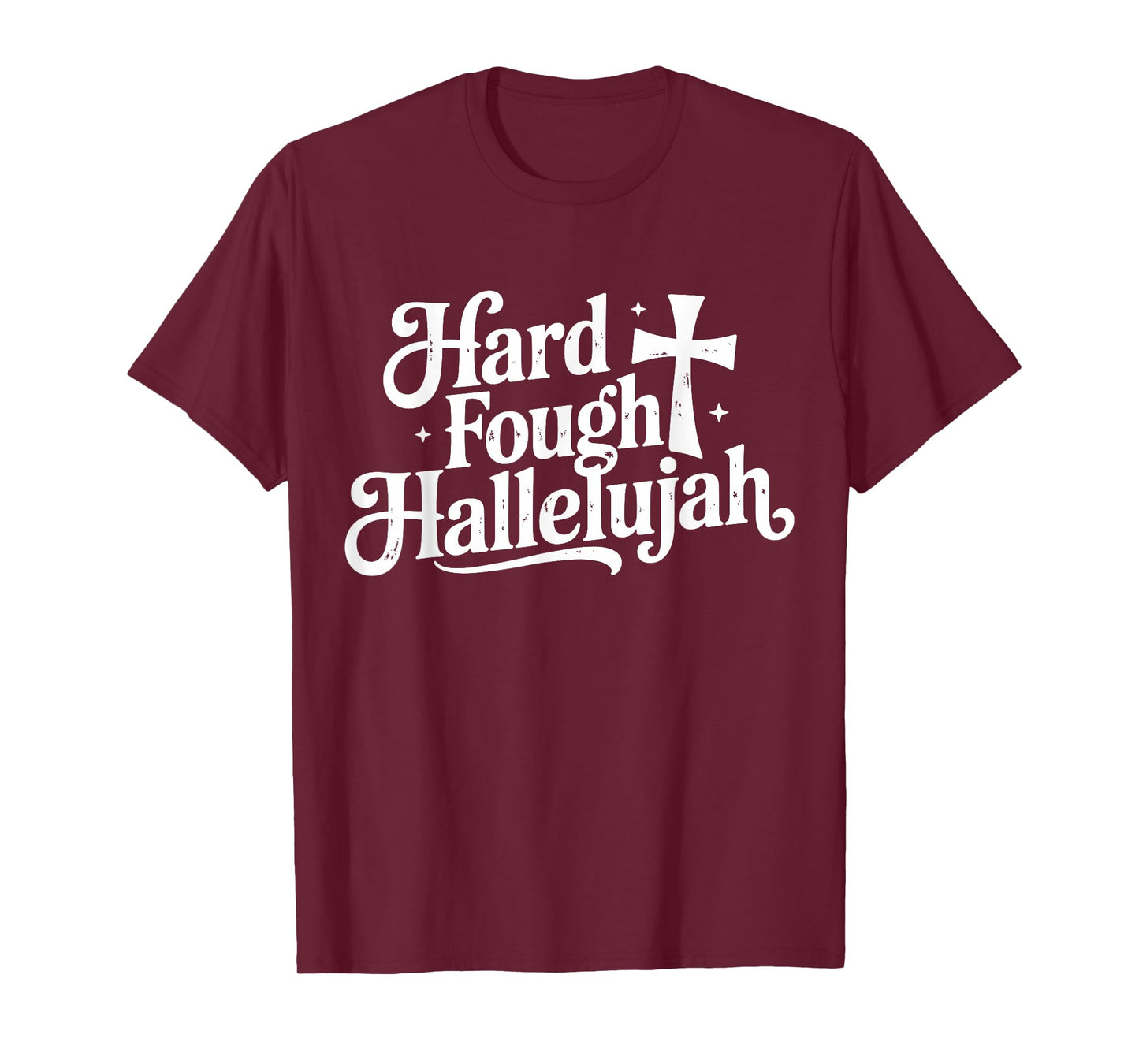 Hard Fought Hallelujah Christian Cross Faith Design T-Shirt