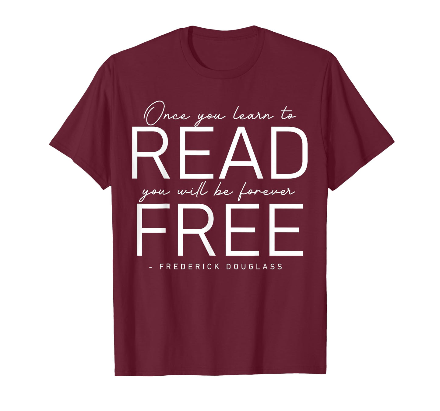Frederick Douglass Famous Quotes - Once You Learn To Read T-Shirt