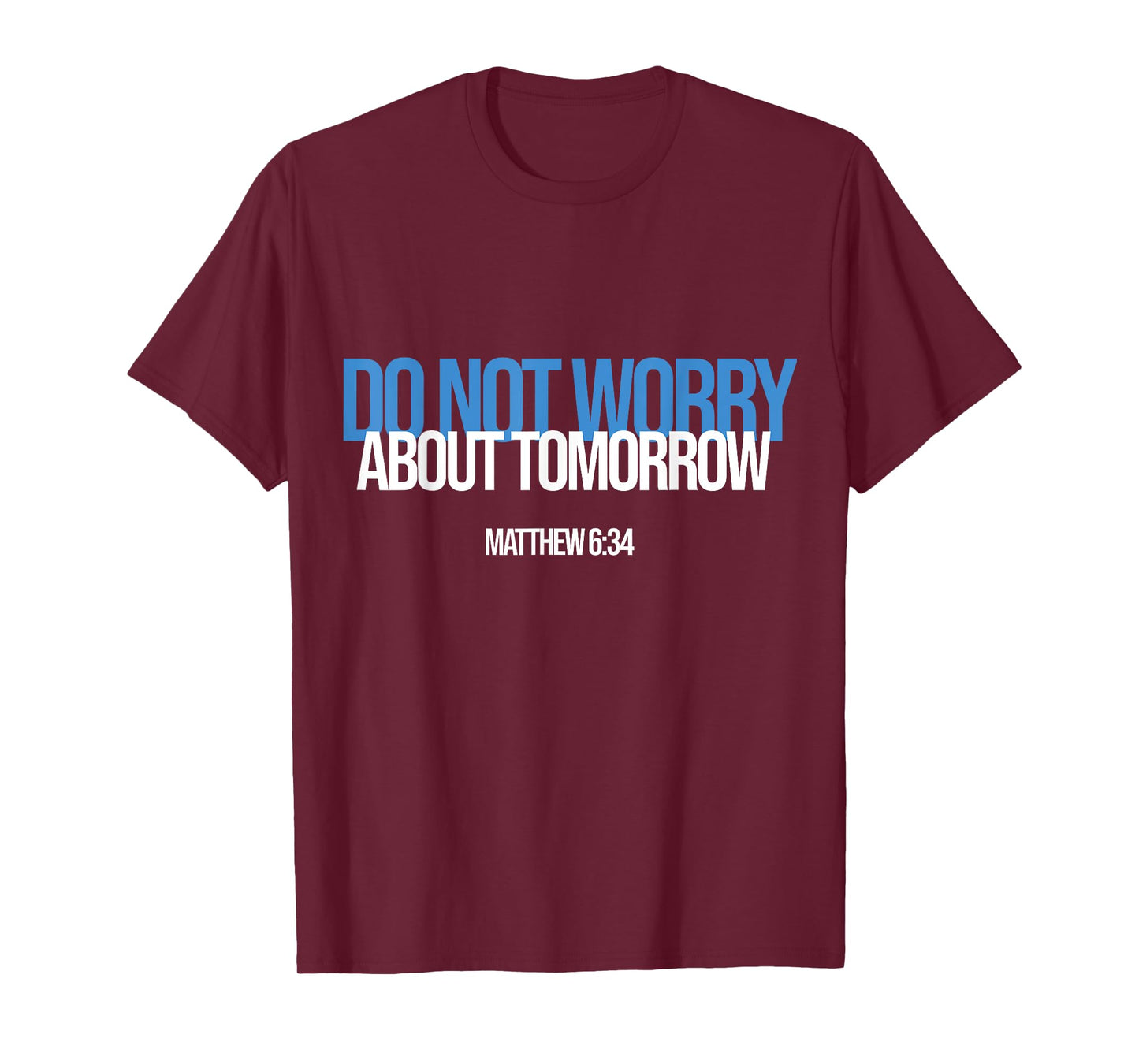 Do Not Worry About Tomorrow Matthew 6:34 Bible Verse Jesus T-Shirt