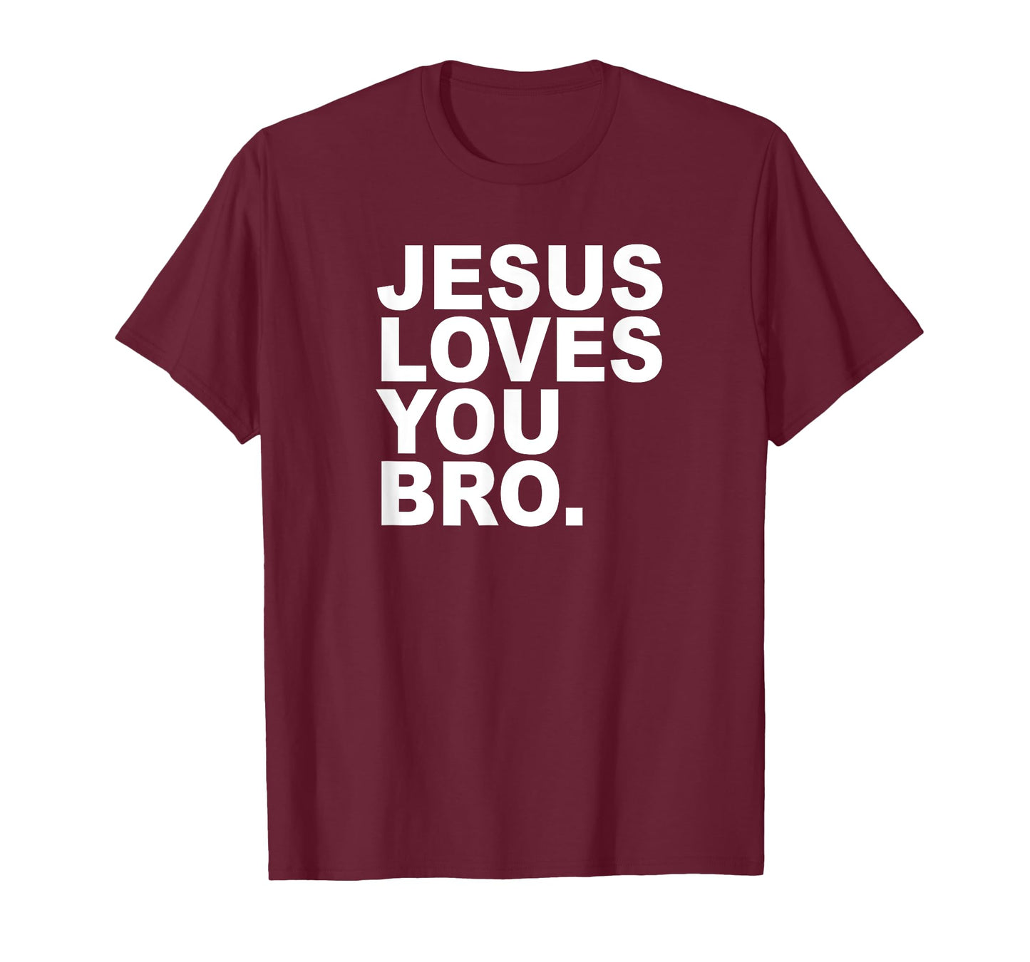 Jesus Loves You Bro. Christian Faith T-Shirt