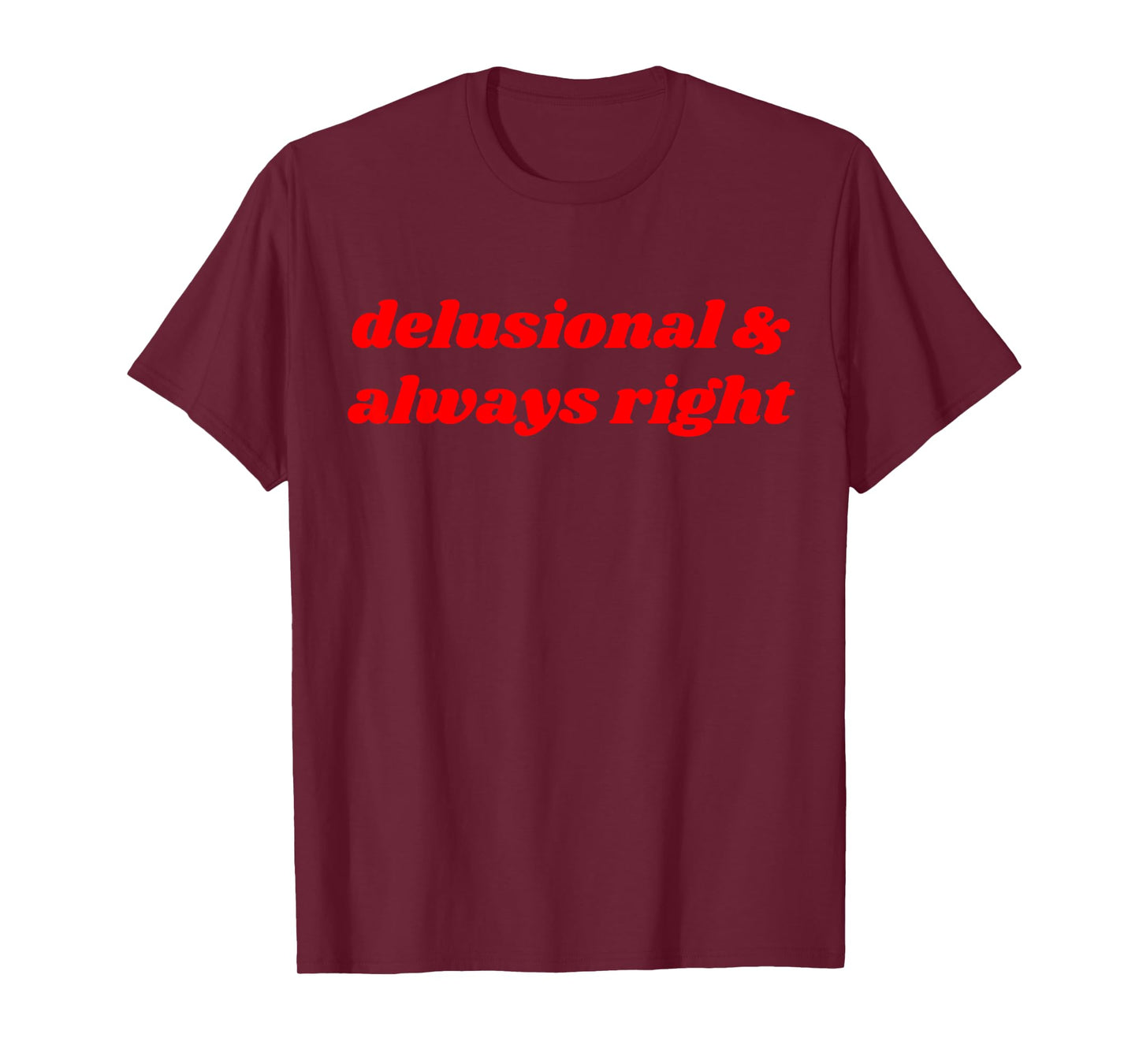 delusional & always right Funny Delulu Y2K T-Shirt