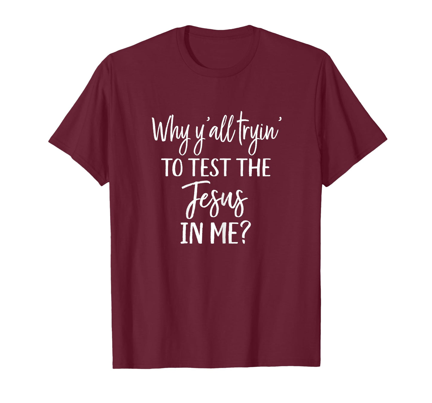 Faith Christian Mom Why Yall Trying to Test the Jesus in Me T-Shirt