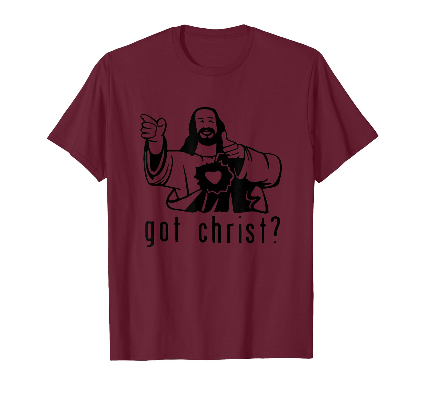Gifts for you and you friend Got Christ? Funny T-Shirt