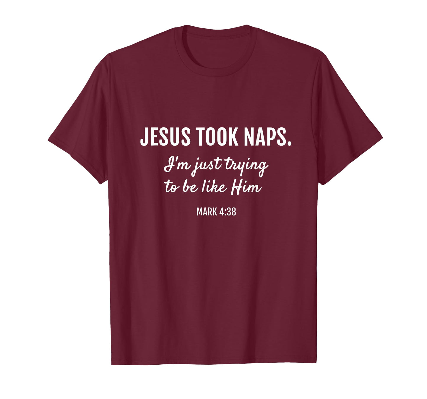 Jesus Took Naps I'm Just Trying Mark 4 38 Funny Faith T-Shirt