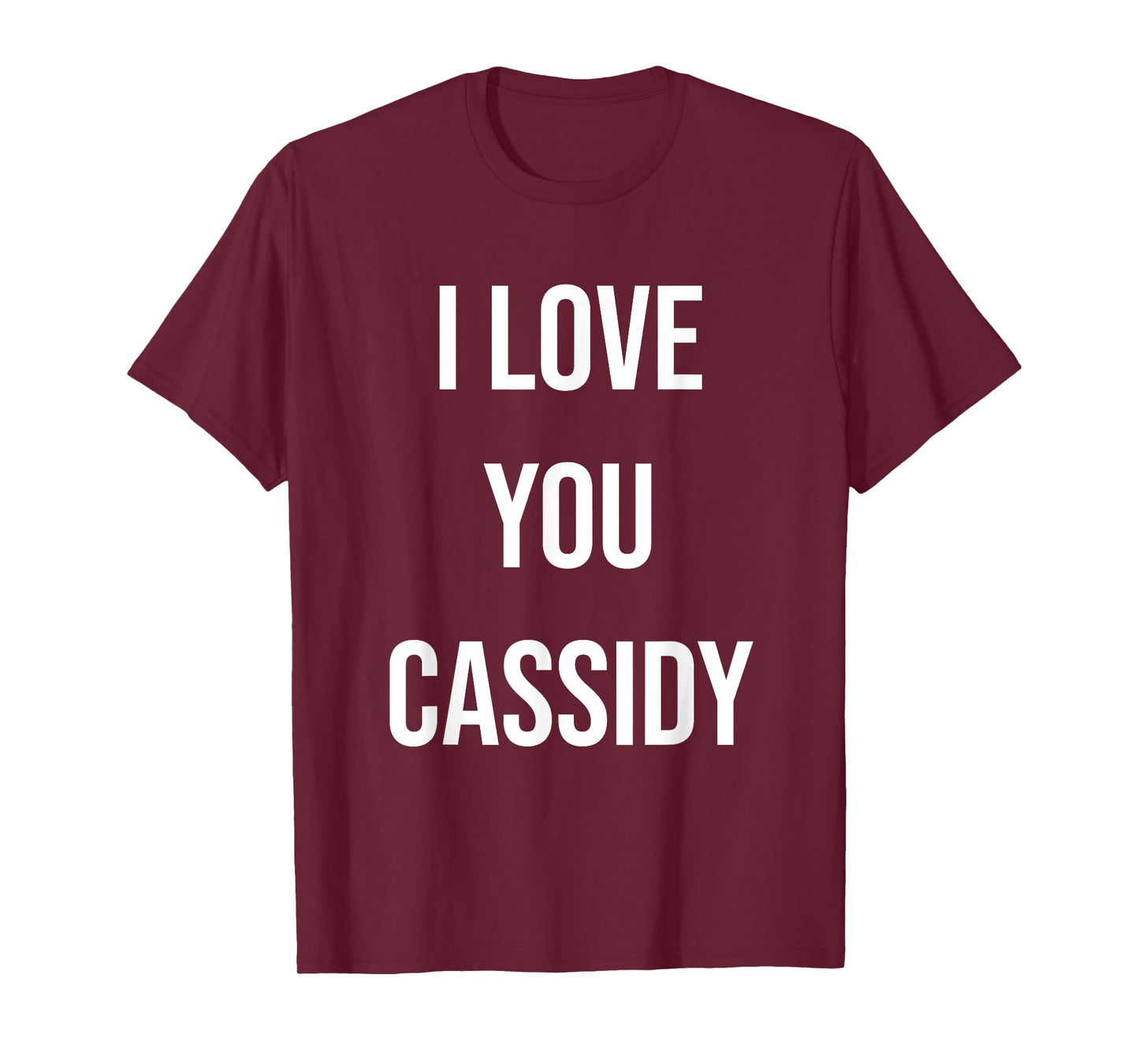 I Love You Cassidy T-Shirt