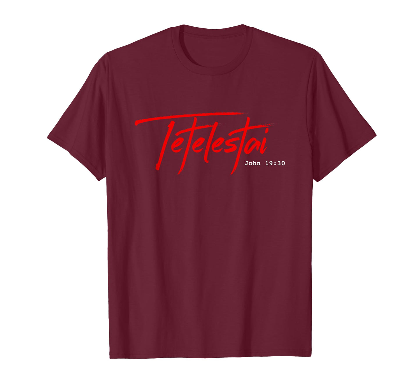 Tetelestai tee shirt - John 19:30 It is Finished Easter T-Shirt