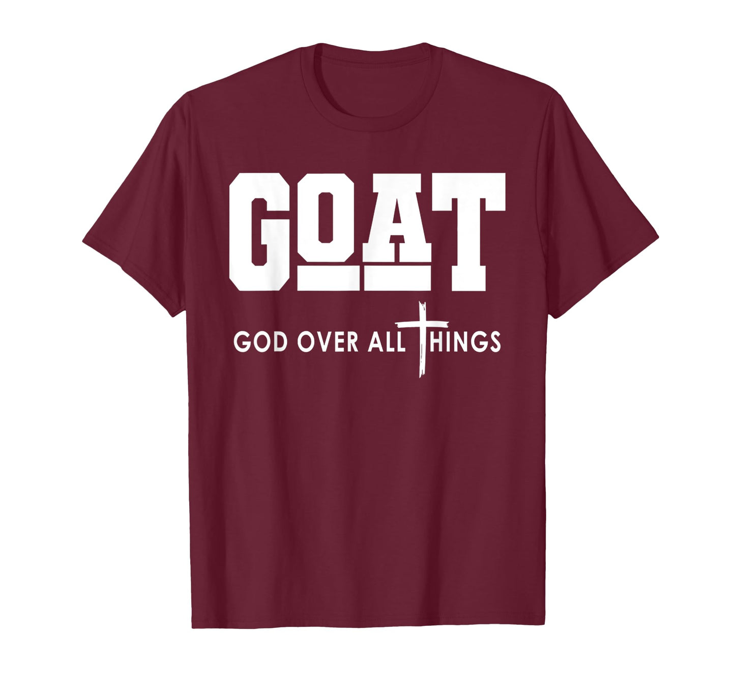 Goat God Over All Things Funny Jesus Christian T-Shirt