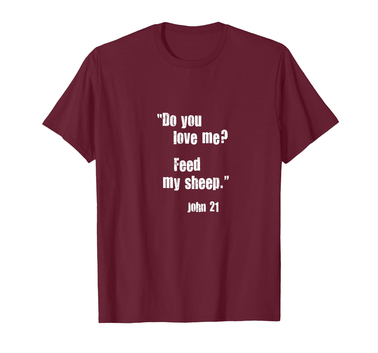 Do You Love Me? Feed My Sheep. Jesus Quote Bible John 21 T-Shirt