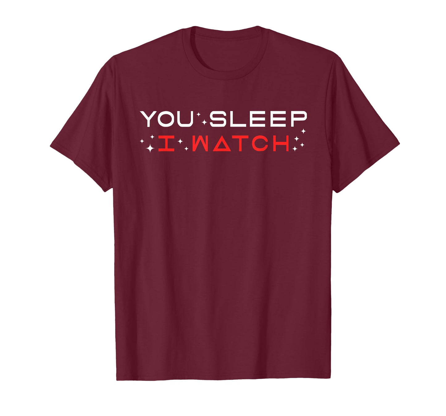 You Sleep I Watch Design T-Shirt