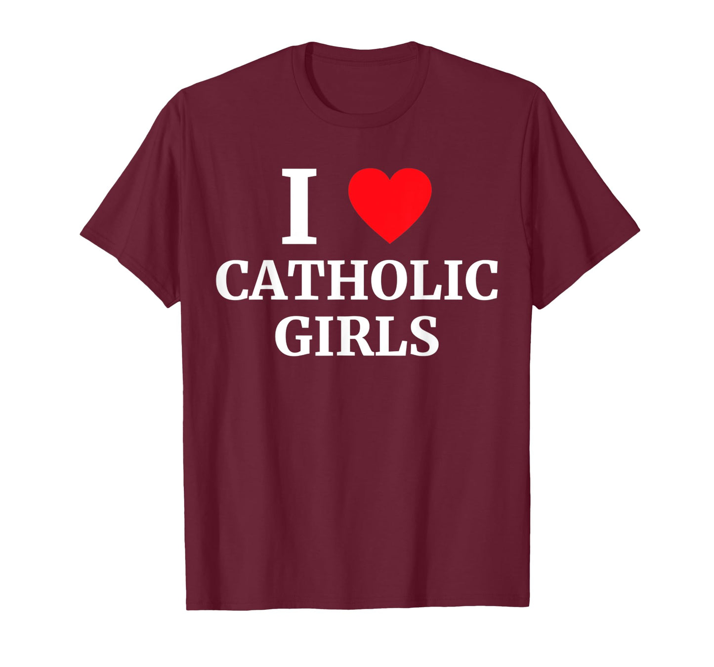 Funny I Love Catholic Girls Heart Men and Women T-Shirt