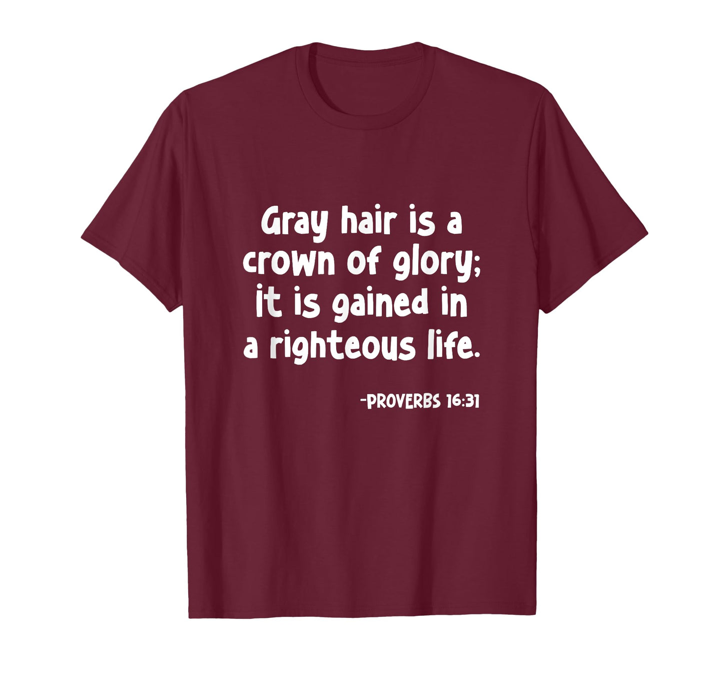 Proverbs 16:31 Gray Hair Is A Crown of Glory Christian T-Shirt
