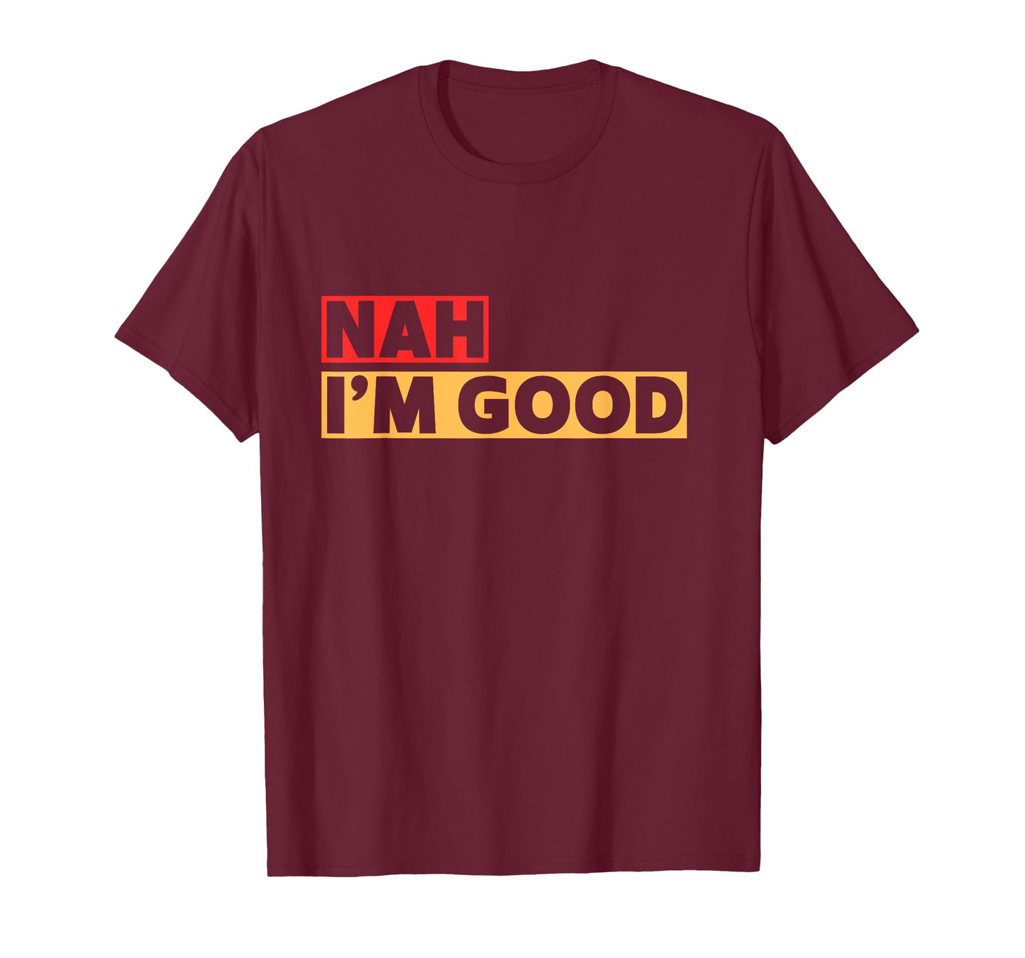 Nah I'm Good Retro Inspirational Motivational Quote T-Shirt