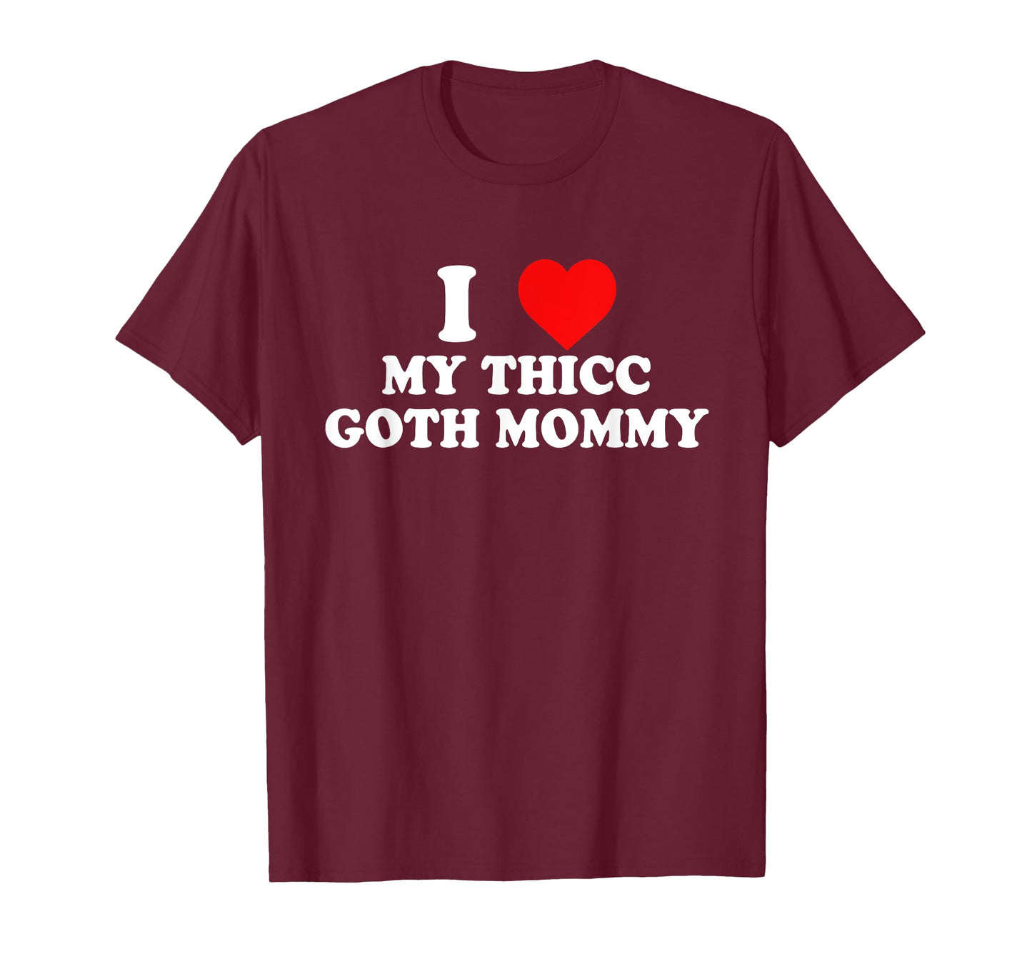 I Love My Thicc Goth Mommy Apparel T-Shirt