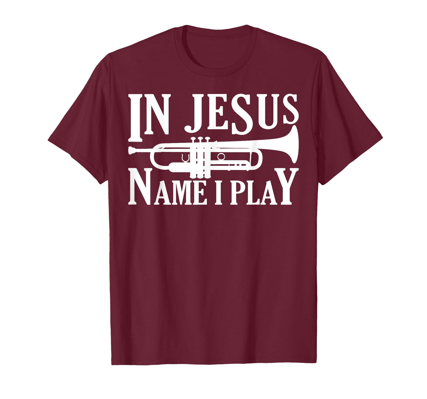 Marching Band Trumpet In Jesus Name I Play Funny T-Shirt