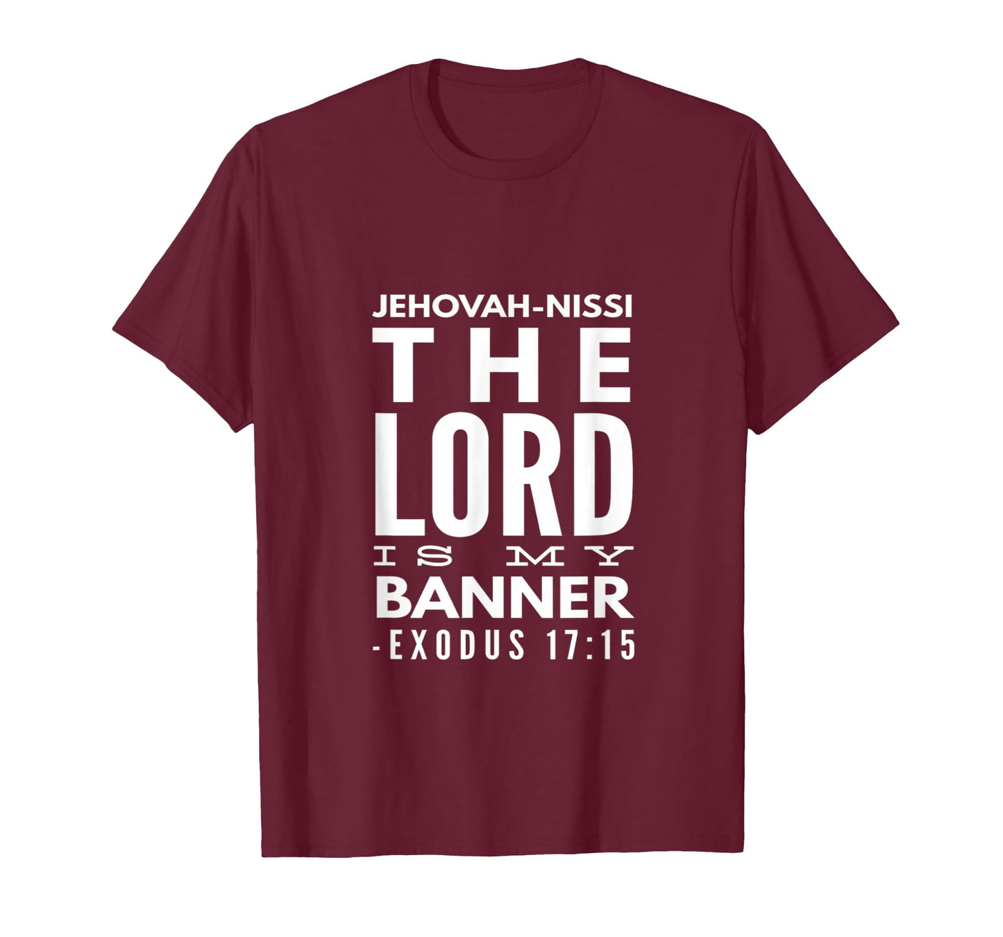 Jehovah Nissi: The Lord Is My Banner, Exodus 17:15 T-Shirt