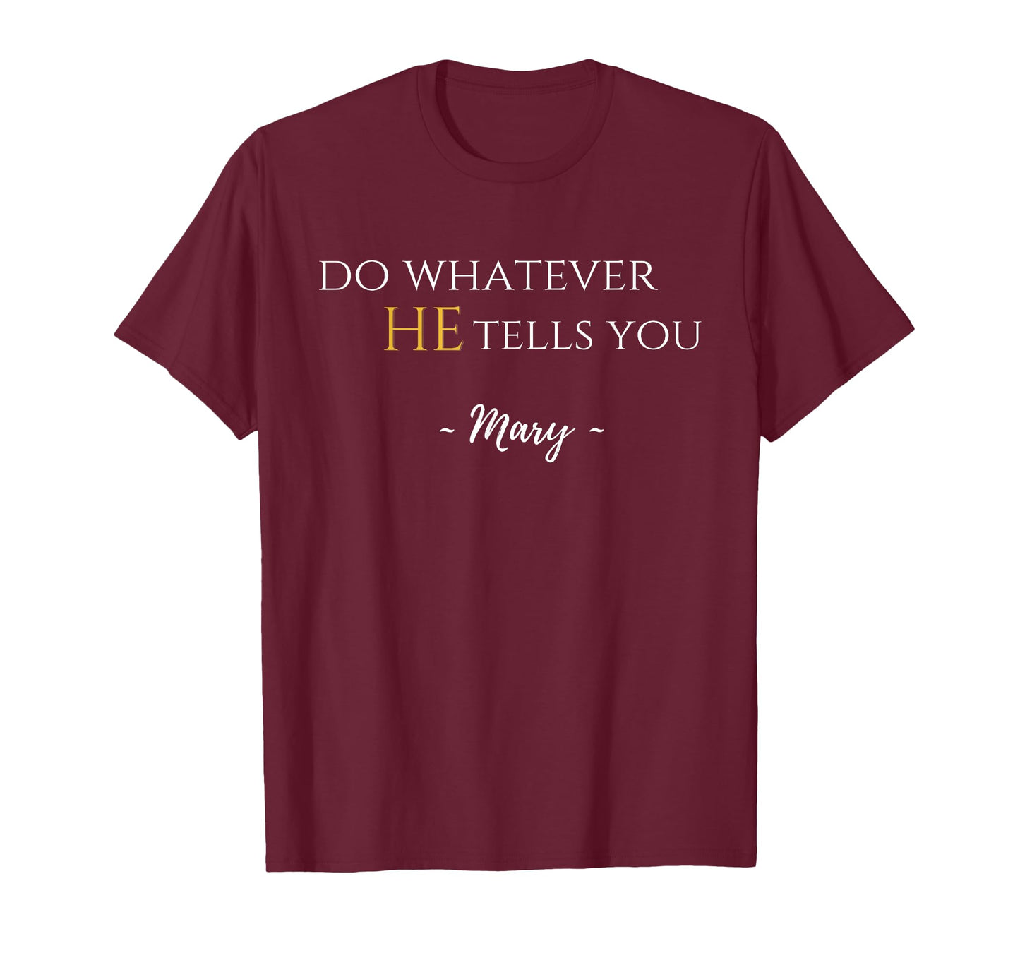 Do Whatever He Tells You Mary Marian Quote Catholic Devotee T-Shirt