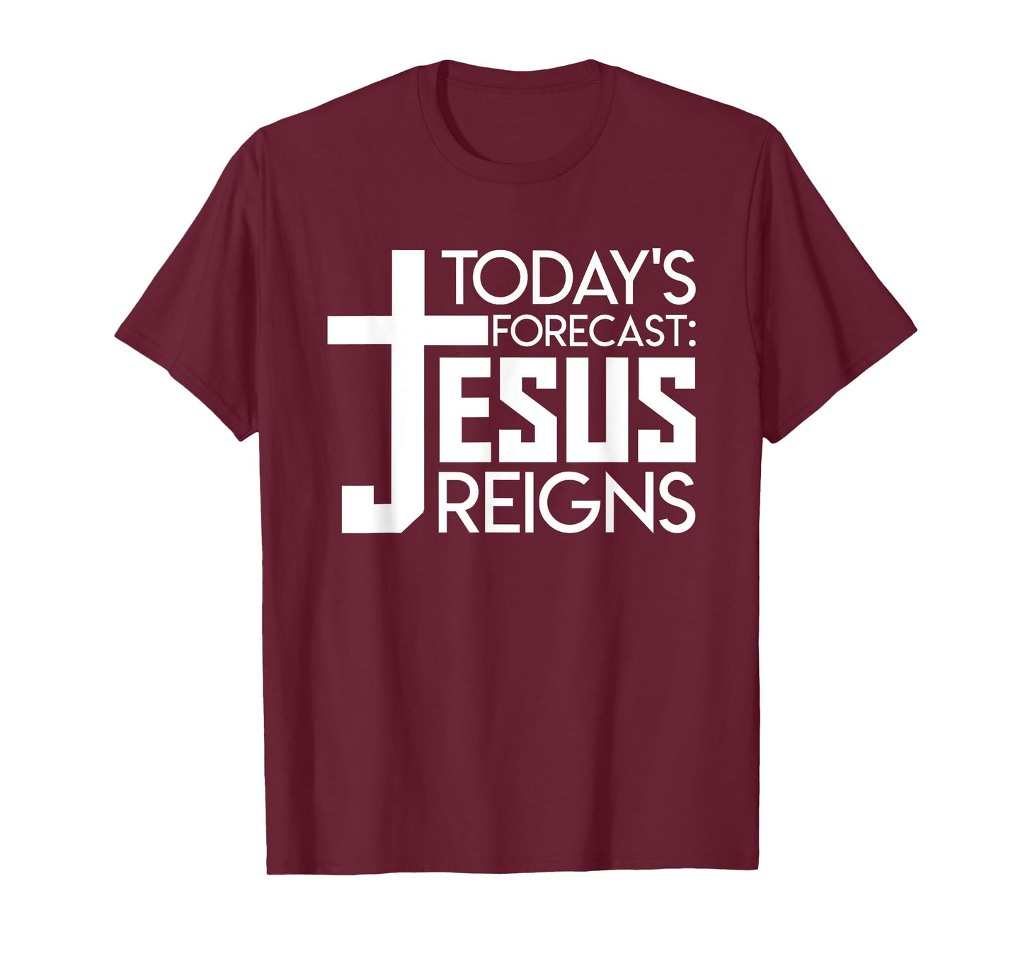 Todays Forecast Jesus Reigns Christian Funny Quote Shirt T-Shirt