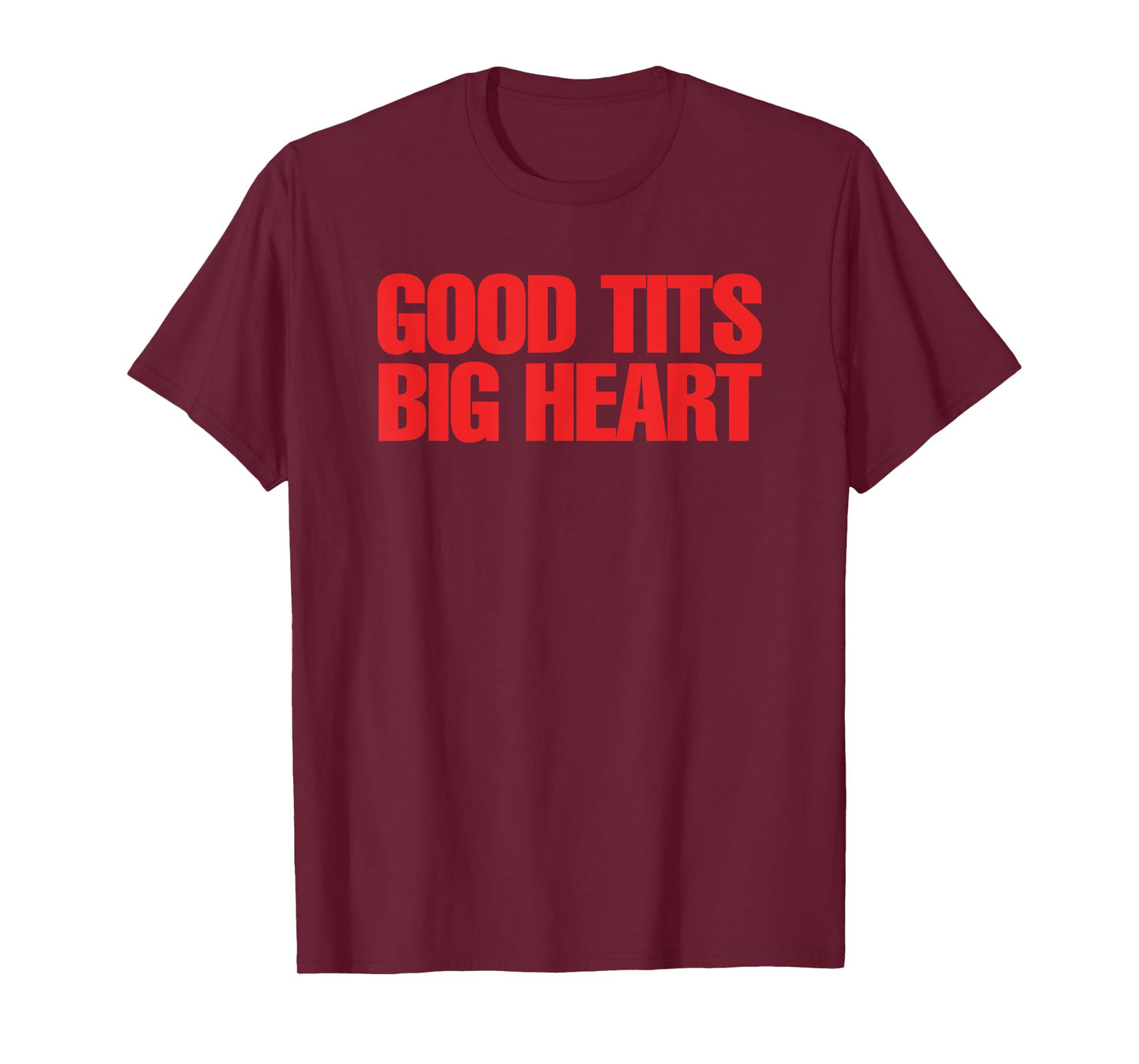 Good Tits Big Heart Funny Humor Sarcastic Tee Apparels T-Shirt