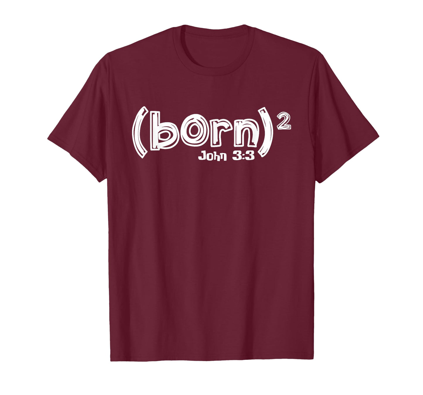 John 3:3 - Born Again (Born Squared) T-Shirt