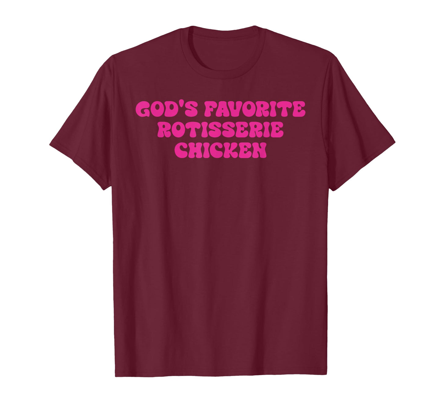 God's Favorite Rotisserie Chicken Design T-Shirt