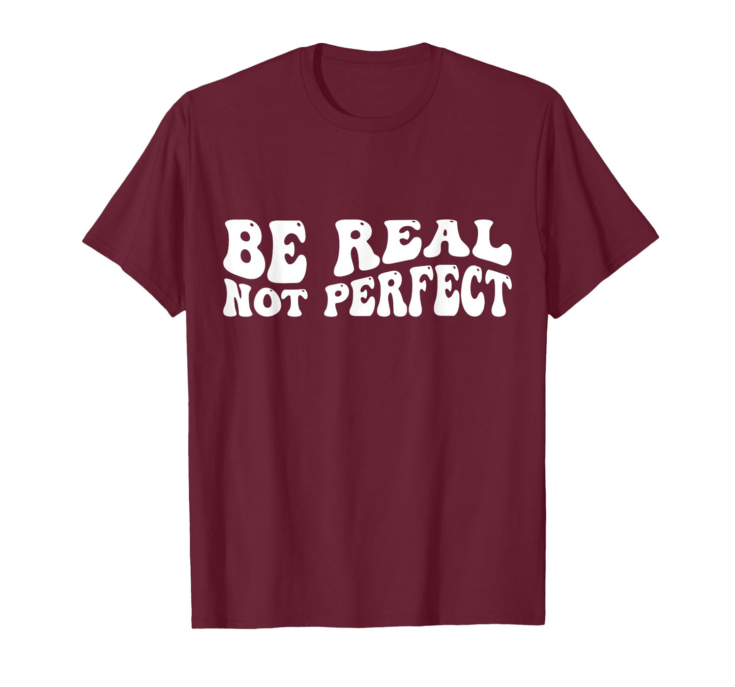 Be real not perfect T-Shirt