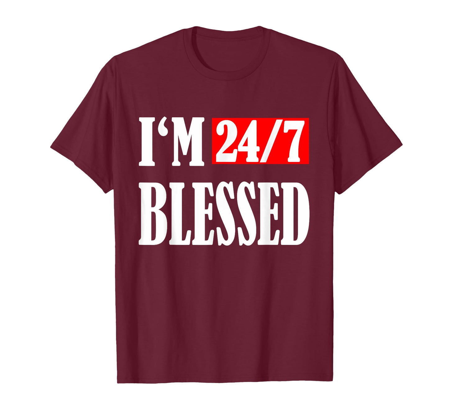 I am 24/7 blessed:Blessed men Christian apparel Blessed life T-Shirt