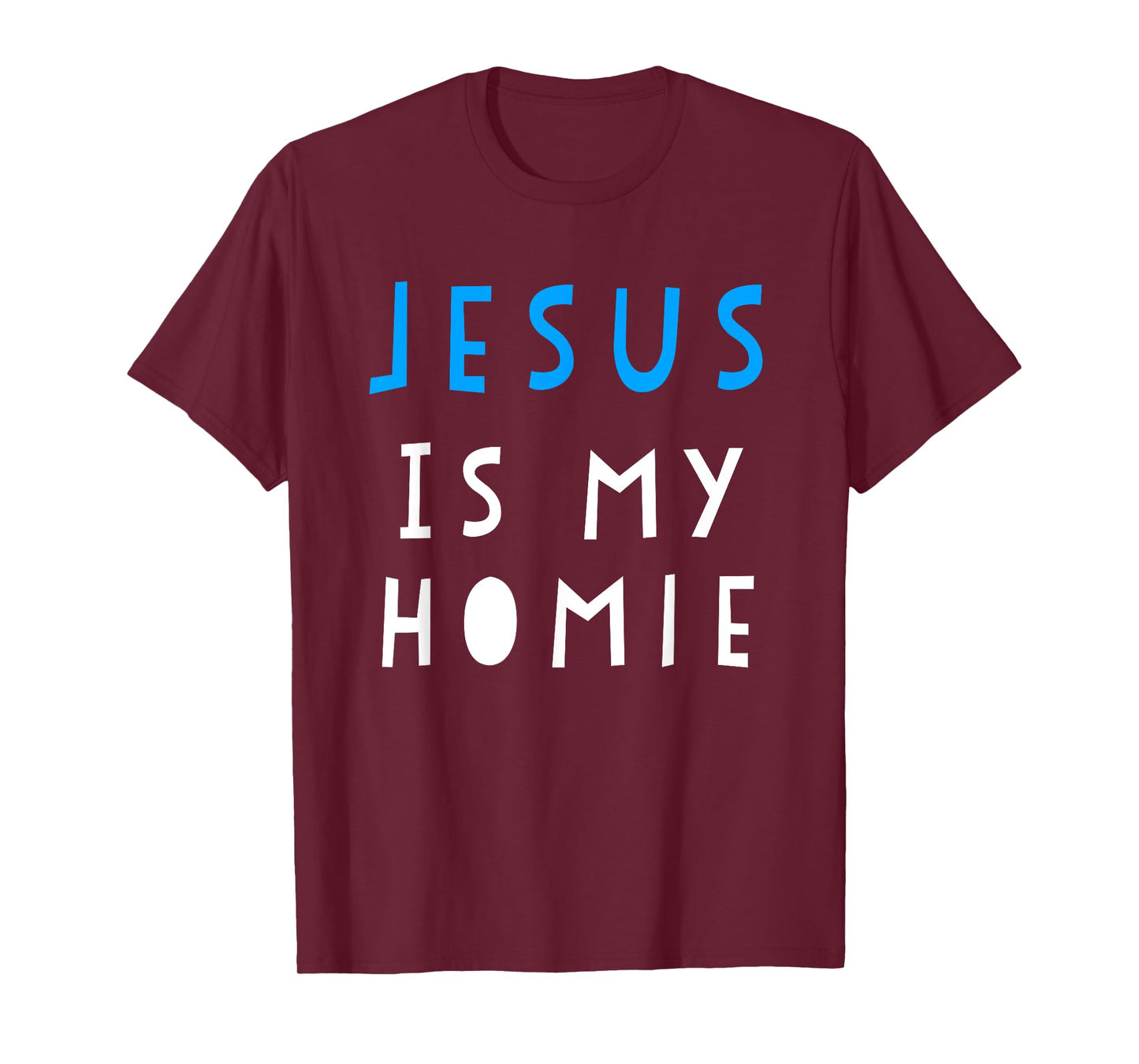Jesus Is My Homie T-Shirt Funny Quote Tee T-Shirt