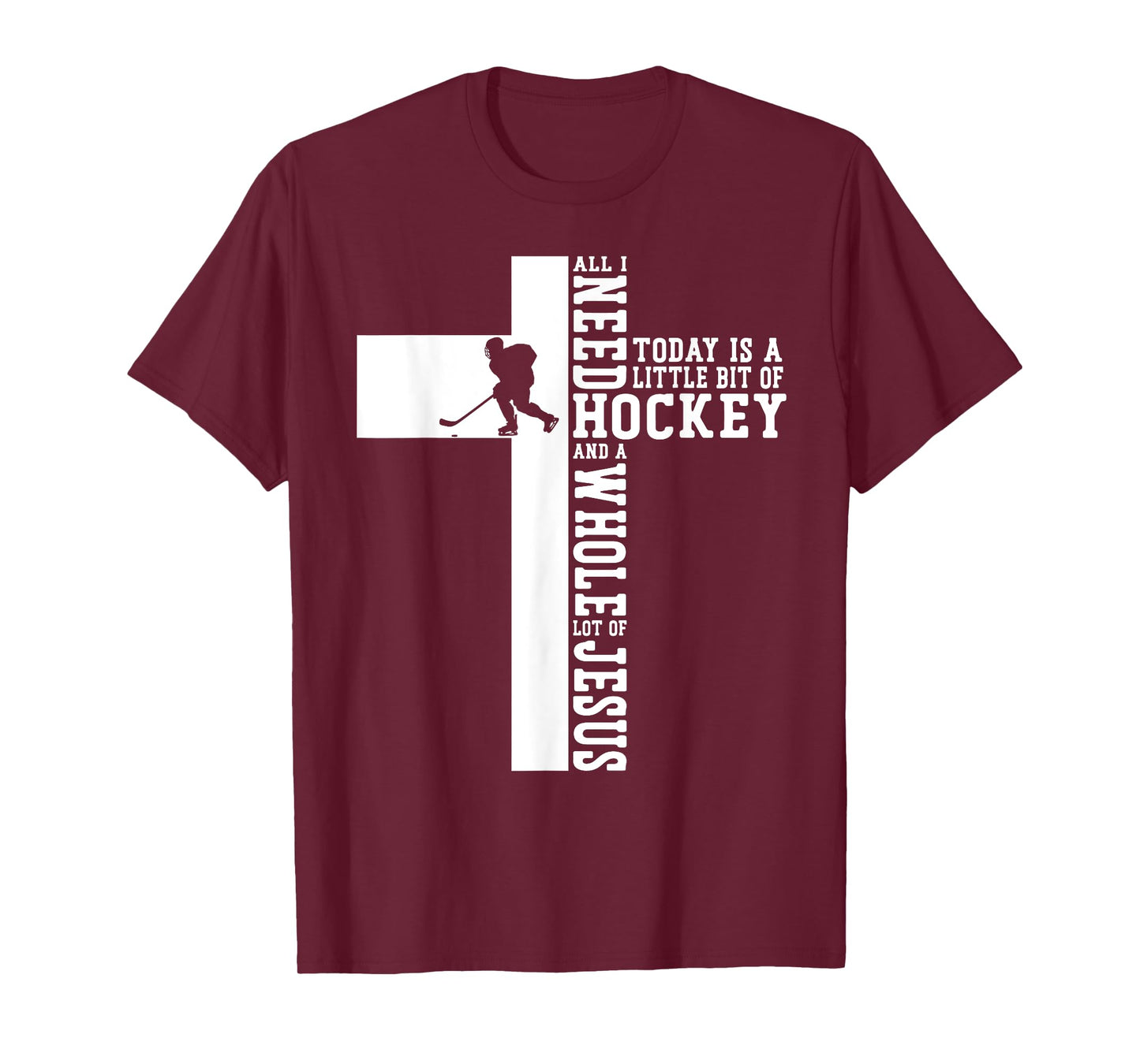 Ice Hockey Vintage Cross Faith Jesus All I Need Today Is A T-Shirt