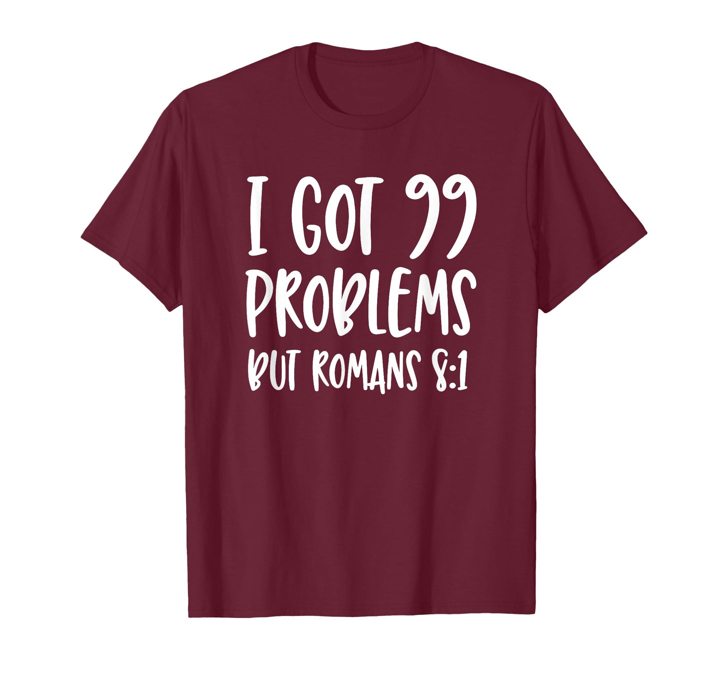 I Got 99 Problems But Romans 8:1 Bible Verse Christian T-Shirt