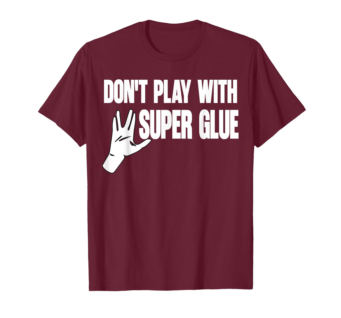 Don't Play With Super Glue T-Shirt