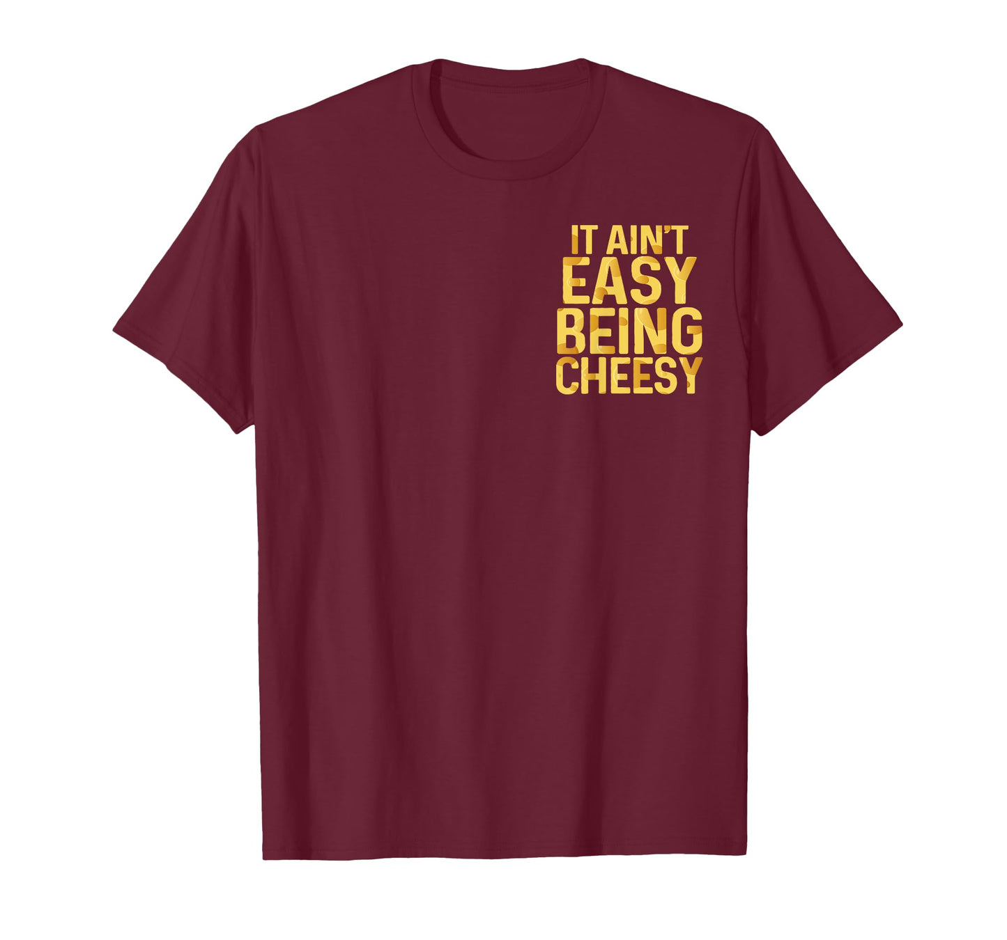 It Ain't Easy Being Cheesy Quote Funny Pocket T-Shirt