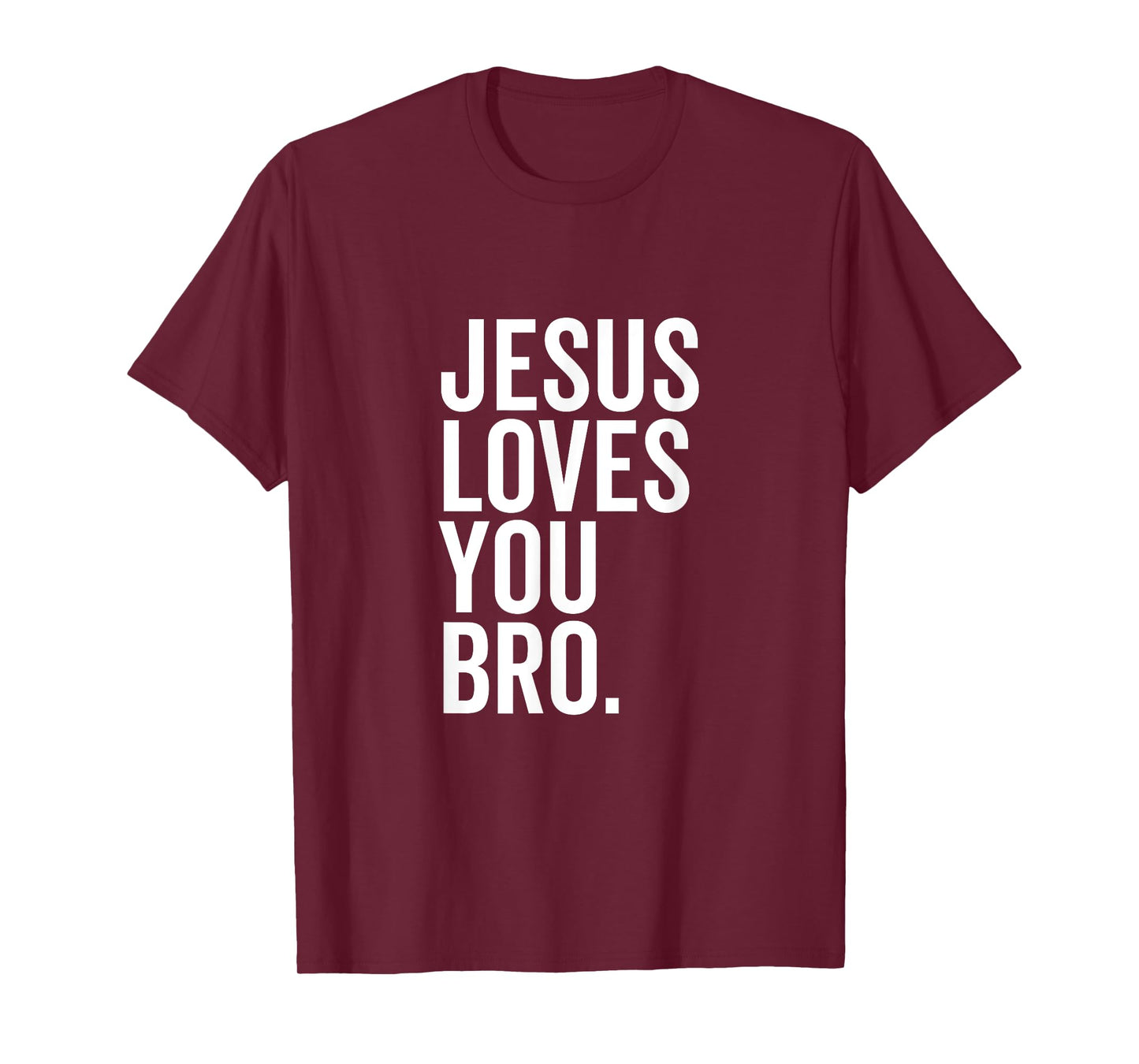 Jesus Loves You Bro Funny Christian Faith Hope Trust In God T-Shirt